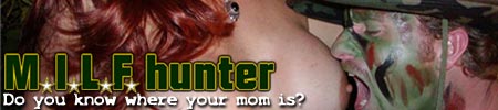 MILFHUNTER wants to know... Do you know where your mom is?